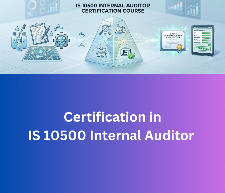 IS 10500 Internal Auditor Certification & Training - Indian Standard for drinking water specification